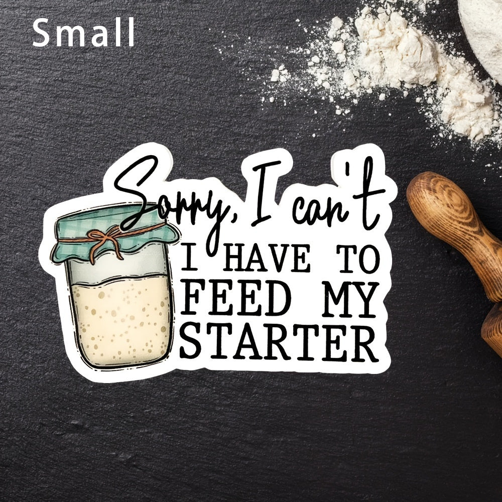 "Sorry, I Can't - Feeding My Starter" - Sticker/Decal