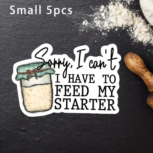 "Sorry, I Can't - Feeding My Starter" - Sticker/Decal